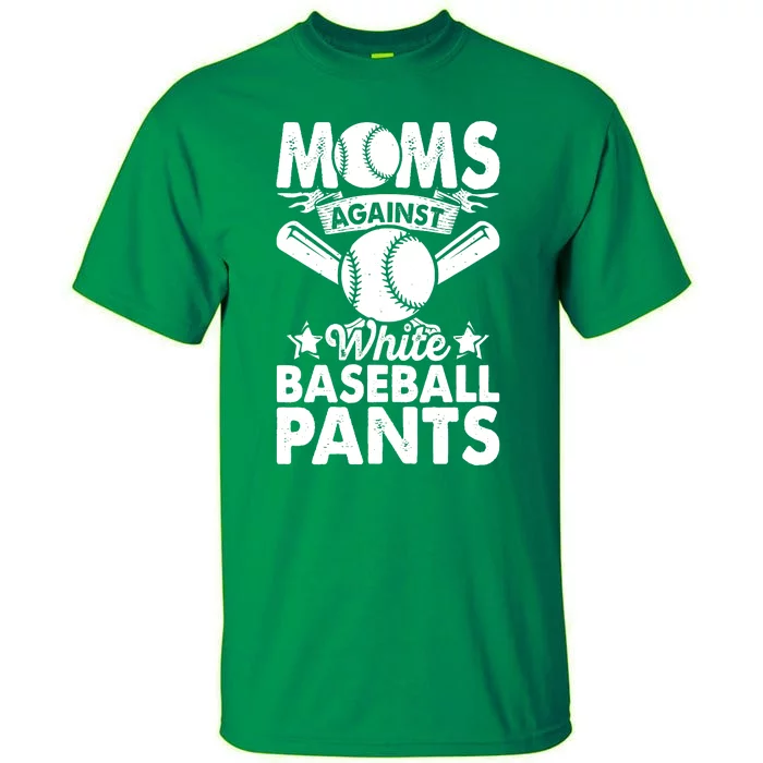 Moms Against White Baseball Pants Funny Baseball Mom Humor Tall T-Shirt