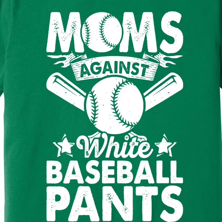 Moms Against White Baseball Pants Funny Baseball Mom Humor Premium T-Shirt