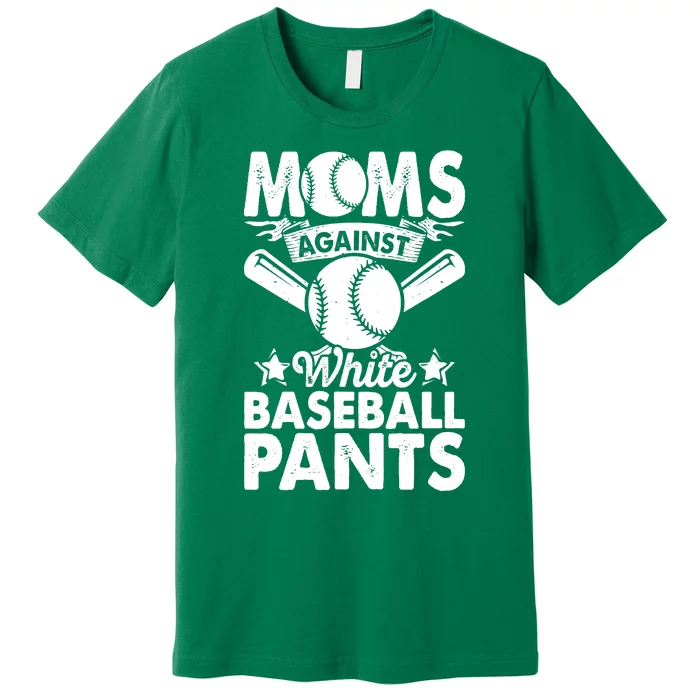 Moms Against White Baseball Pants Funny Baseball Mom Humor Premium T-Shirt