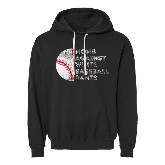 Moms Against White Baseball Pants Funny Baseball Mom Garment-Dyed Fleece Hoodie