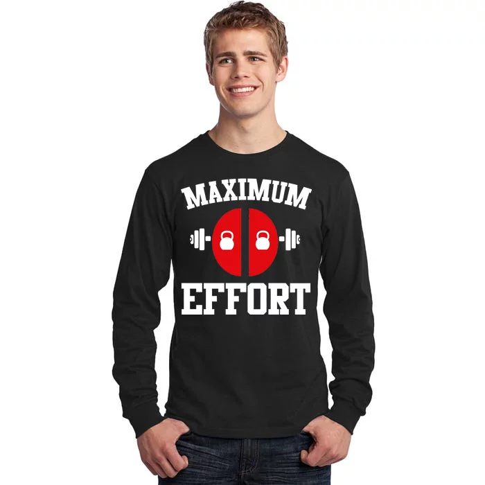 Maximum Effort Tall Long Sleeve T-Shirt