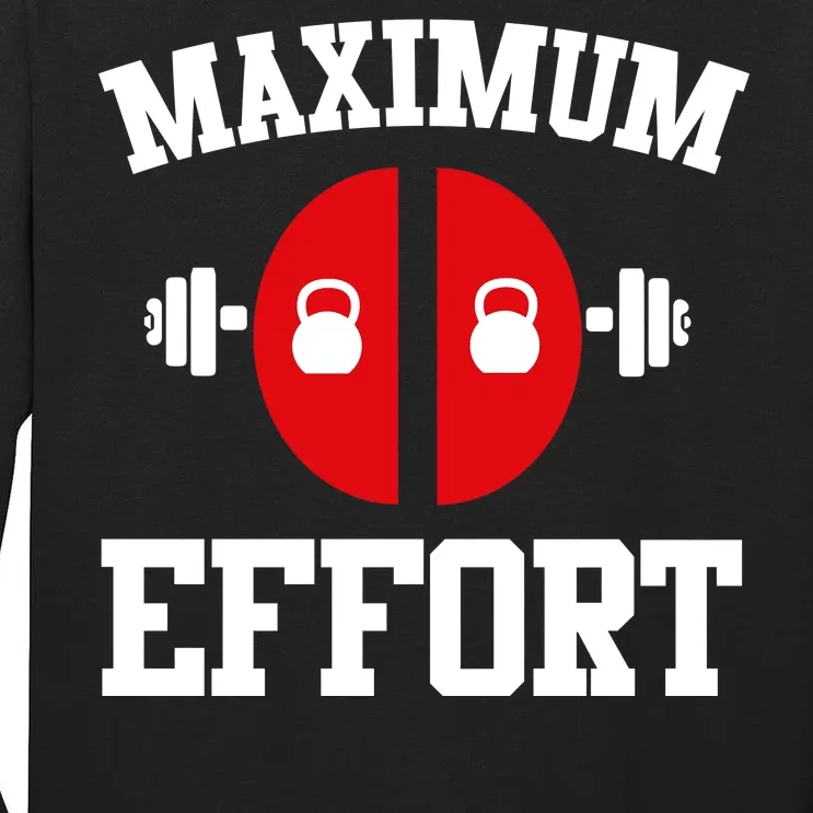 Maximum Effort Tall Long Sleeve T-Shirt