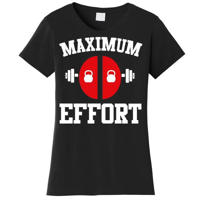 Maximum Effort Women's T-Shirt