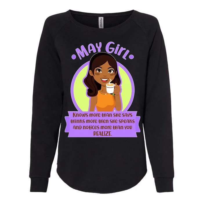 May Birthday Girl Knows More Than You Realize Womens California Wash Sweatshirt