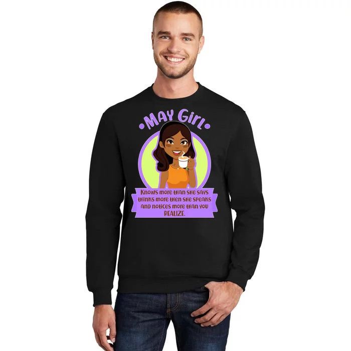 May Birthday Girl Knows More Than You Realize Tall Sweatshirt