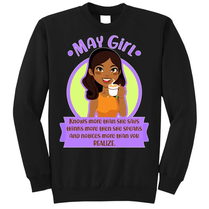 May Birthday Girl Knows More Than You Realize Tall Sweatshirt