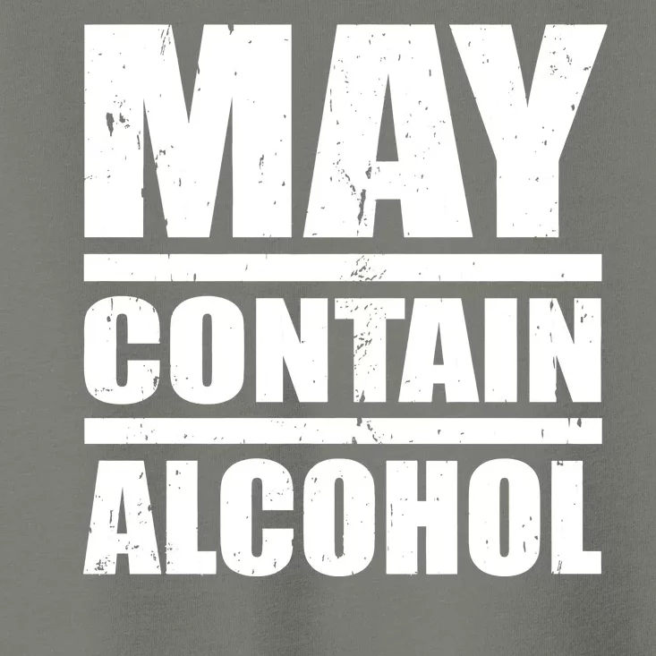 May Contain Alcohol Toddler T-Shirt