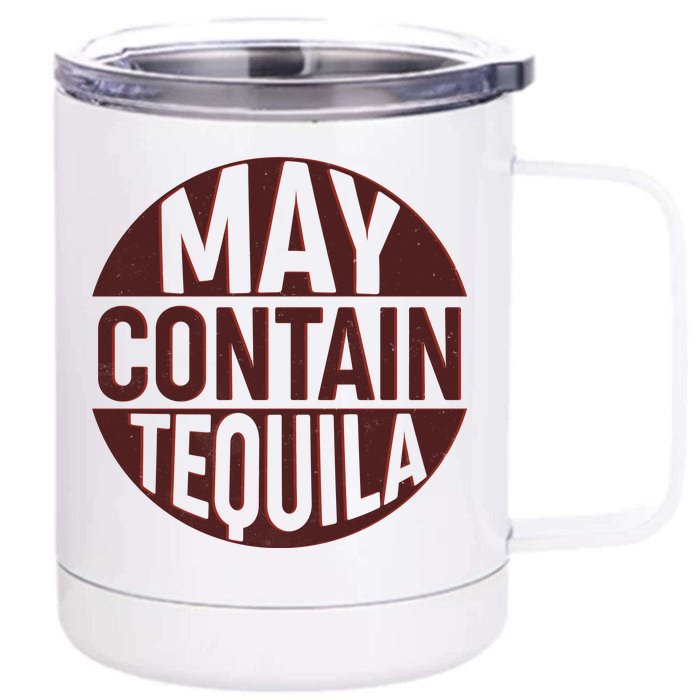 May Contain Tequila Front & Back 12oz Stainless Steel Tumbler Cup