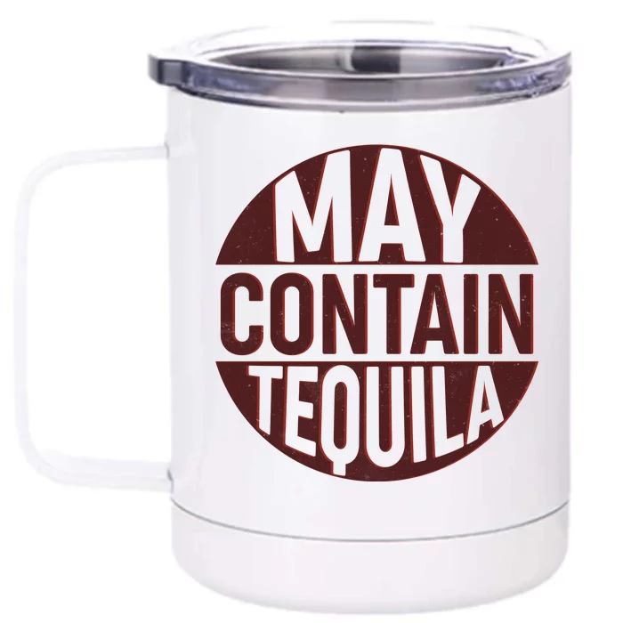 May Contain Tequila Front & Back 12oz Stainless Steel Tumbler Cup