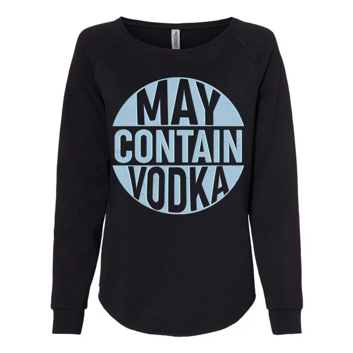 May Contain Vodka Womens California Wash Sweatshirt