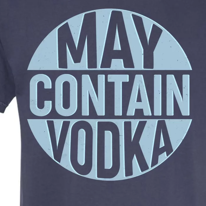 May Contain Vodka Garment-Dyed Heavyweight T-Shirt