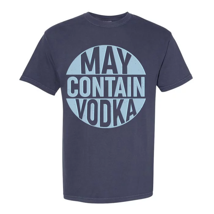 May Contain Vodka Garment-Dyed Heavyweight T-Shirt