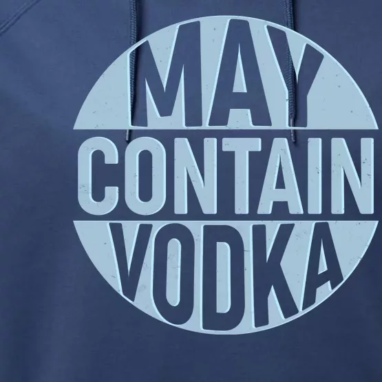 May Contain Vodka Performance Fleece Hoodie