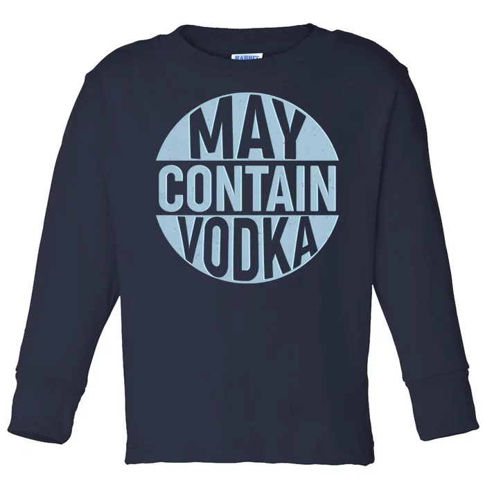 May Contain Vodka Toddler Long Sleeve Shirt