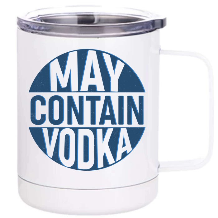 May Contain Vodka Front & Back 12oz Stainless Steel Tumbler Cup