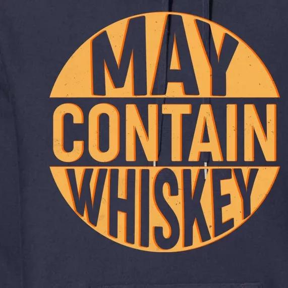 May Contain Whiskey Premium Hoodie