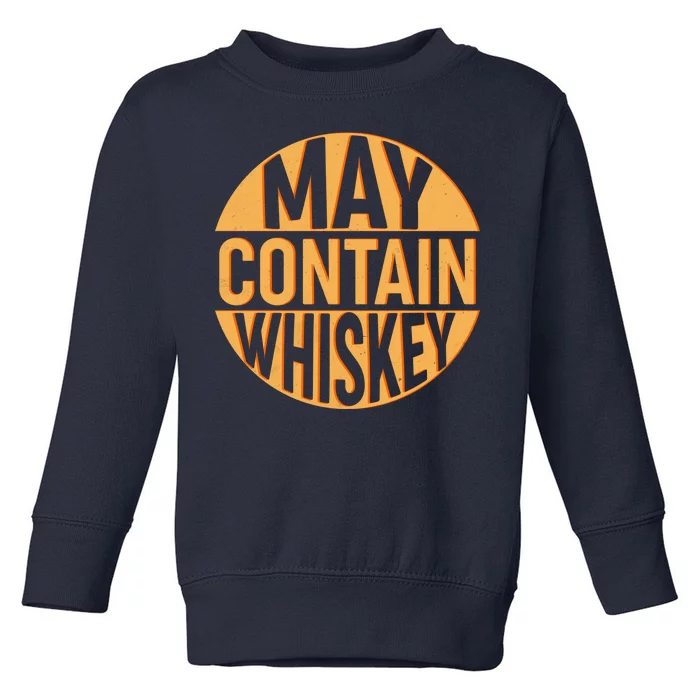 May Contain Whiskey Toddler Sweatshirt