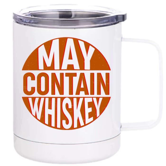 May Contain Whiskey Front & Back 12oz Stainless Steel Tumbler Cup