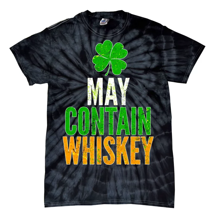 May Contain Whiskey Funny St Patricks Day Tie-Dye T-Shirt