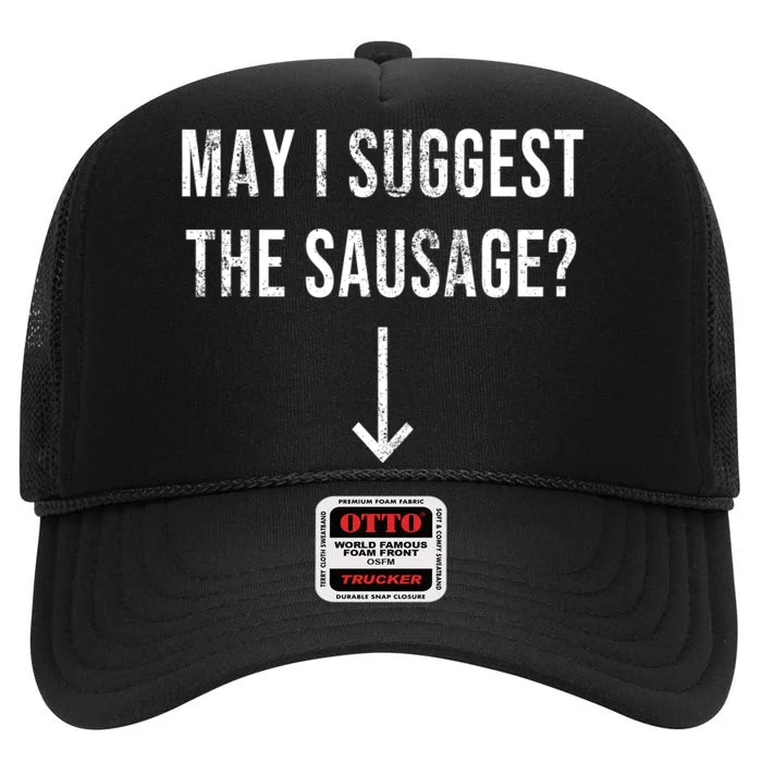 May I Suggest The Sausage Funny High Crown Mesh Trucker Hat