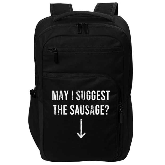 May I Suggest The Sausage Funny Impact Tech Backpack