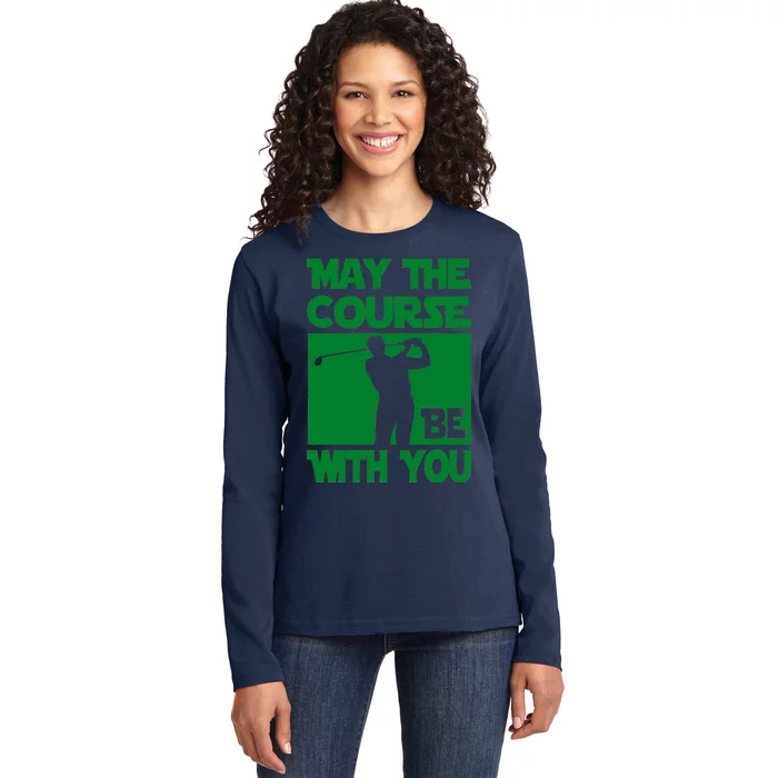 May The Course Be With You Ladies Long Sleeve Shirt