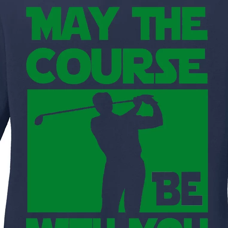 May The Course Be With You Ladies Long Sleeve Shirt