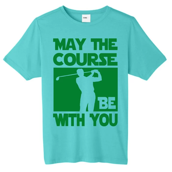 May The Course Be With You ChromaSoft Performance T-Shirt