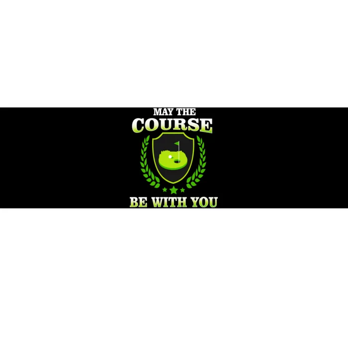 May The Course Be With You Golfing Bumper Sticker