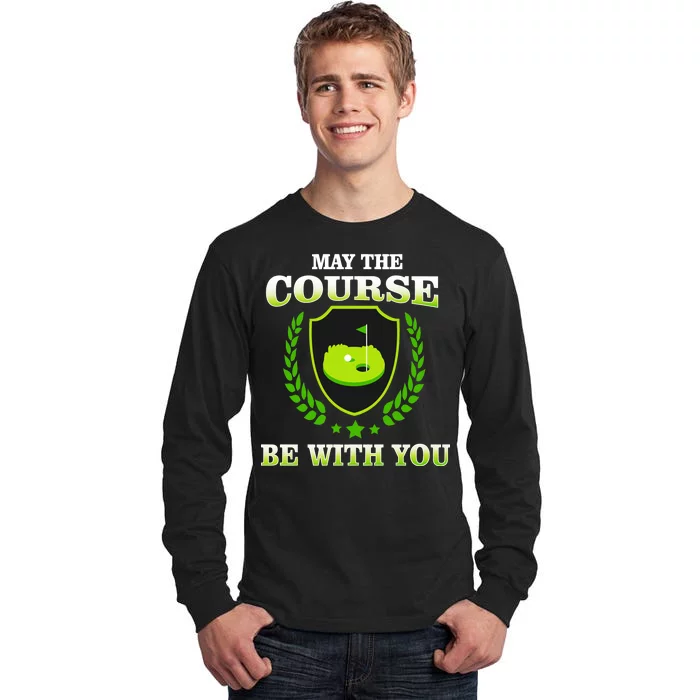 May The Course Be With You Golfing Tall Long Sleeve T-Shirt