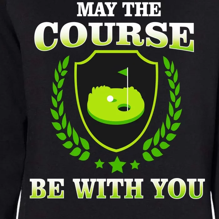 May The Course Be With You Golfing Womens California Wash Sweatshirt