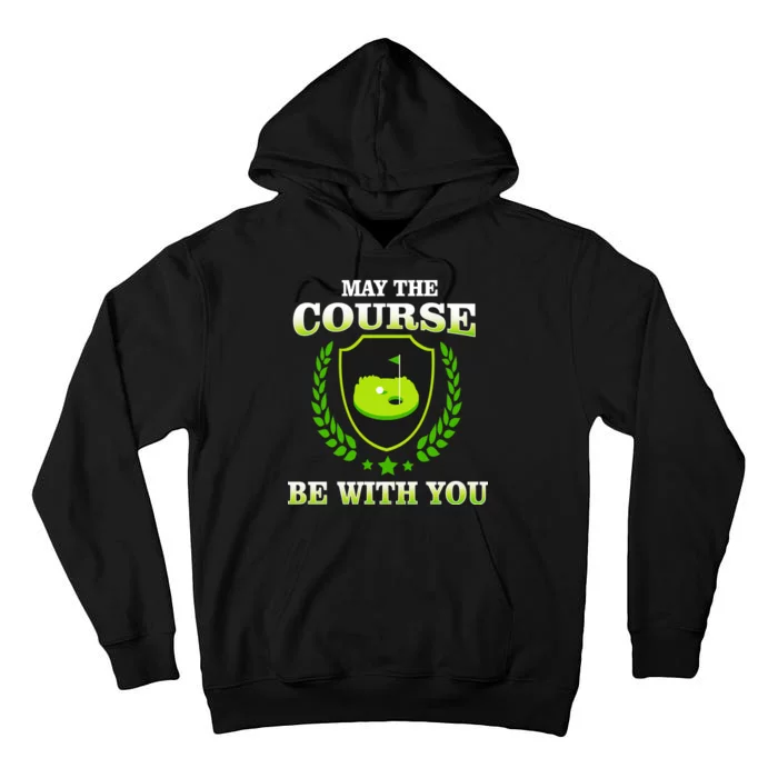 May The Course Be With You Golfing Tall Hoodie