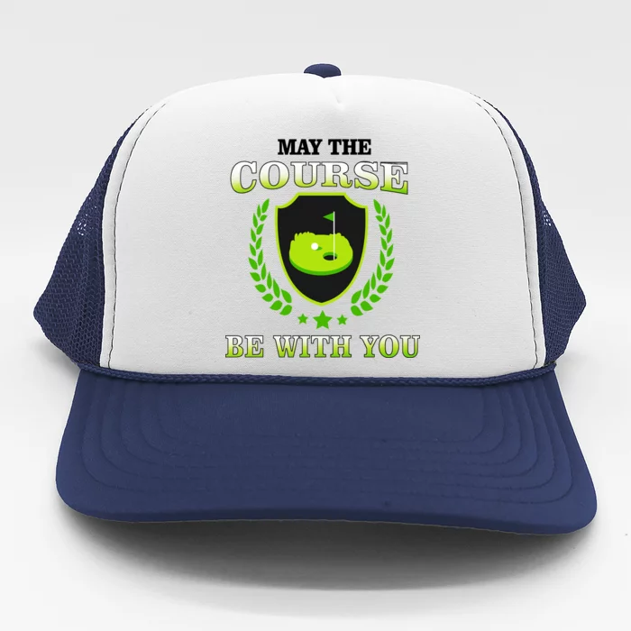 May The Course Be With You Golfing Trucker Hat