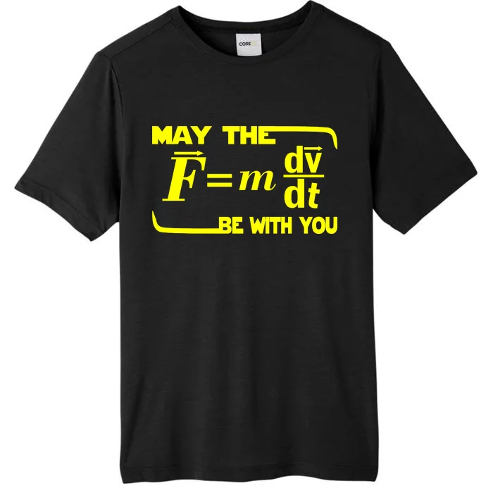 May The (F=mdv/dt) Be With You Physics ChromaSoft Performance T-Shirt