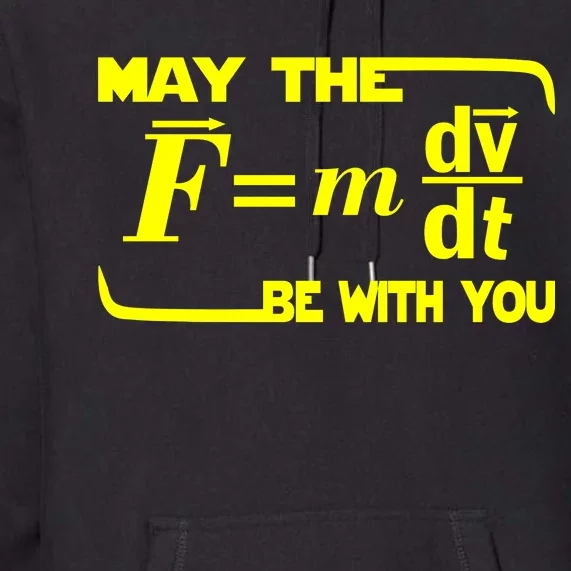 May The (F=mdv/dt) Be With You Physics Premium Hoodie