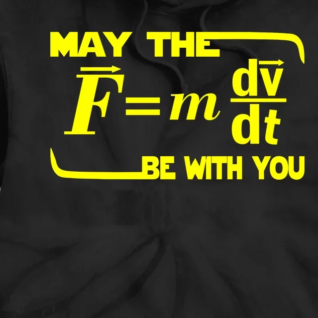 May The (F=mdv/dt) Be With You Physics Tie Dye Hoodie