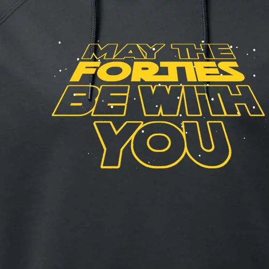 May The Forties Be With You Funny 40th Birthday Performance Fleece Hoodie