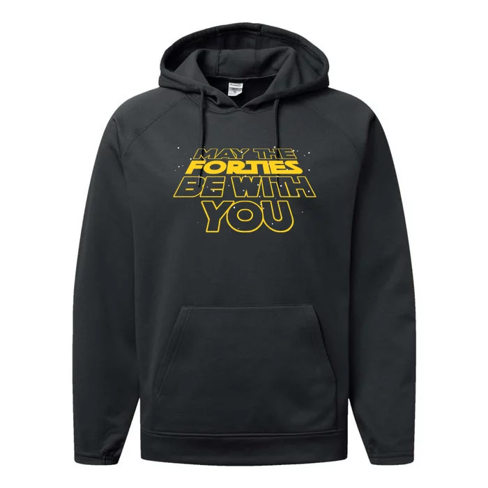 May The Forties Be With You Funny 40th Birthday Performance Fleece Hoodie