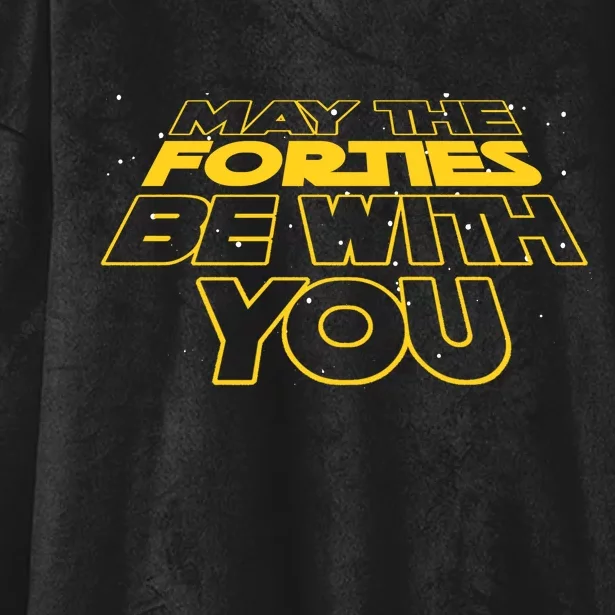 May The Forties Be With You Funny 40th Birthday Hooded Wearable Blanket