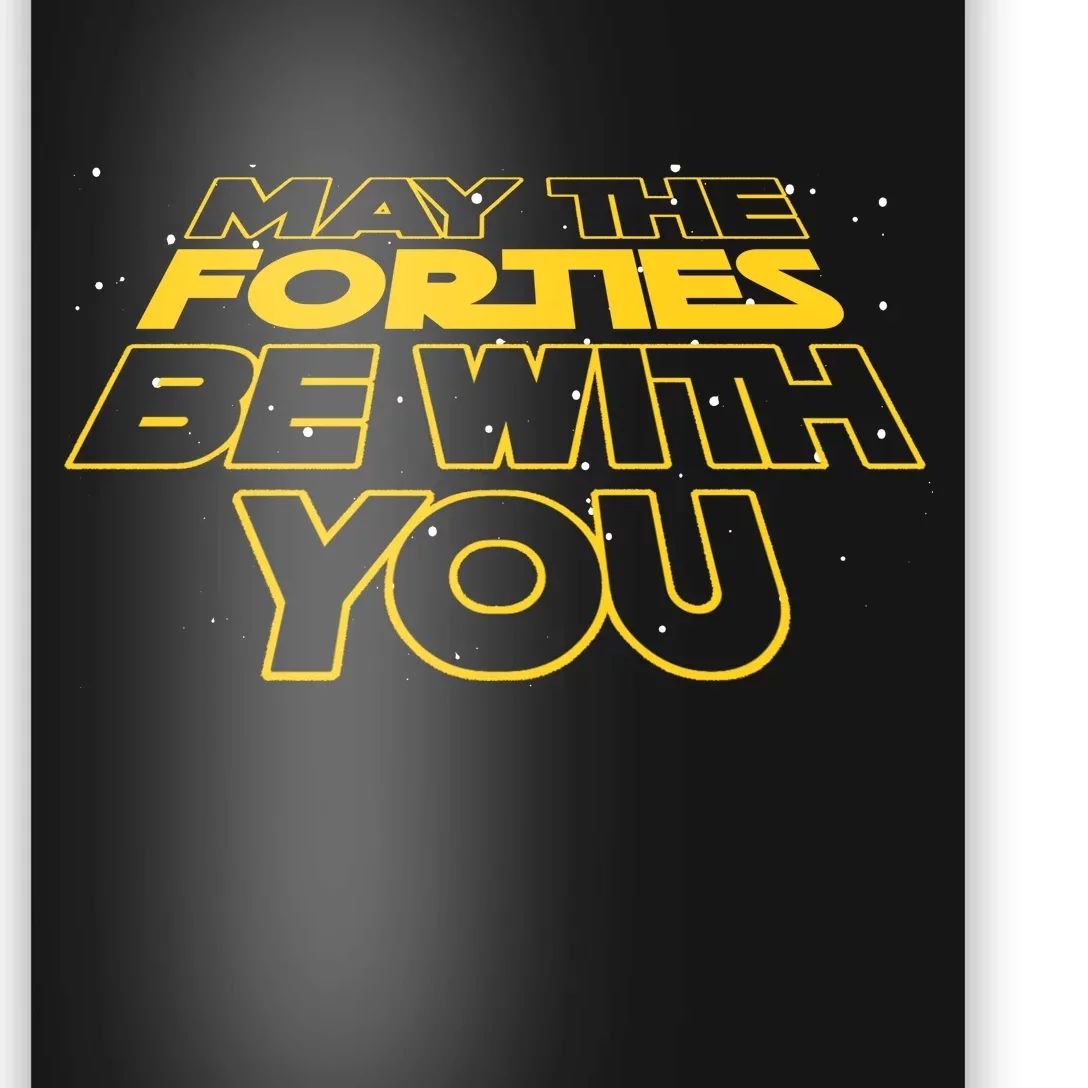 May The Forties Be With You Funny 40th Birthday Poster