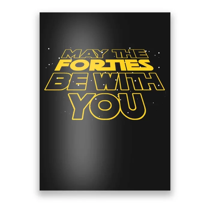 May The Forties Be With You Funny 40th Birthday Poster