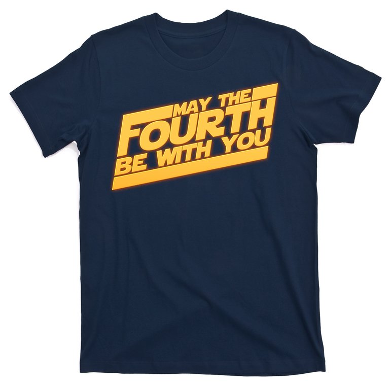 May The Fourth Be With You May 4th T-Shirt