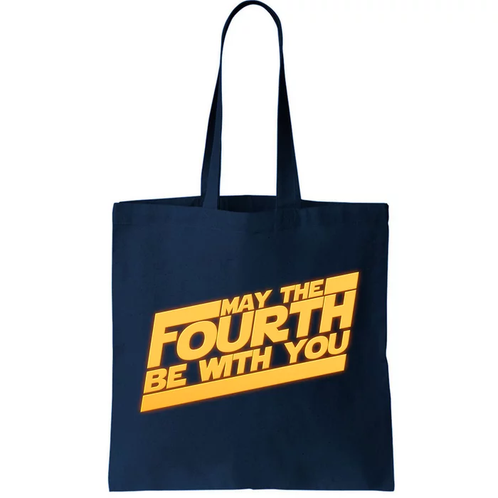 May The Fourth Be With You May 4th Tote Bag