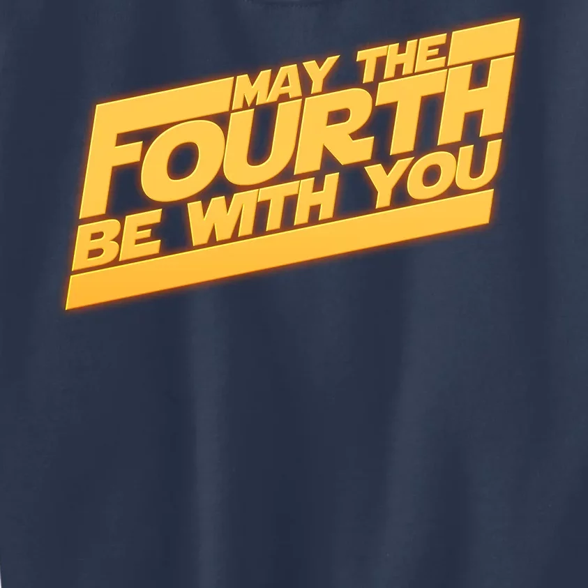 May The Fourth Be With You May 4th Kids Sweatshirt