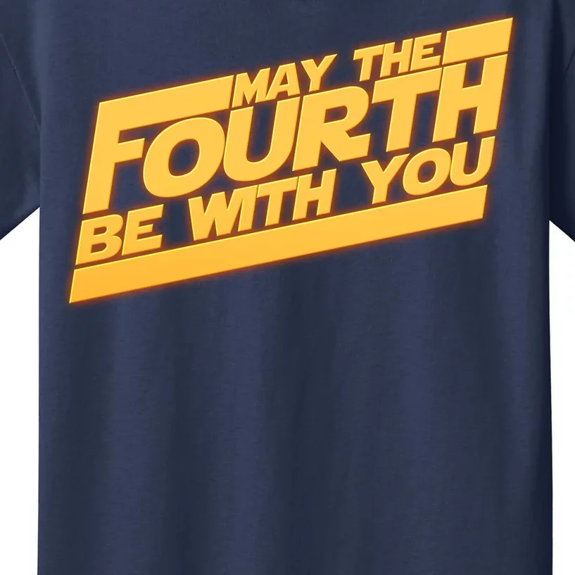 May The Fourth Be With You May 4th Kids T-Shirt