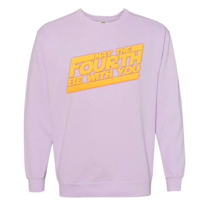 May The Fourth Be With You May 4th Garment-Dyed Sweatshirt