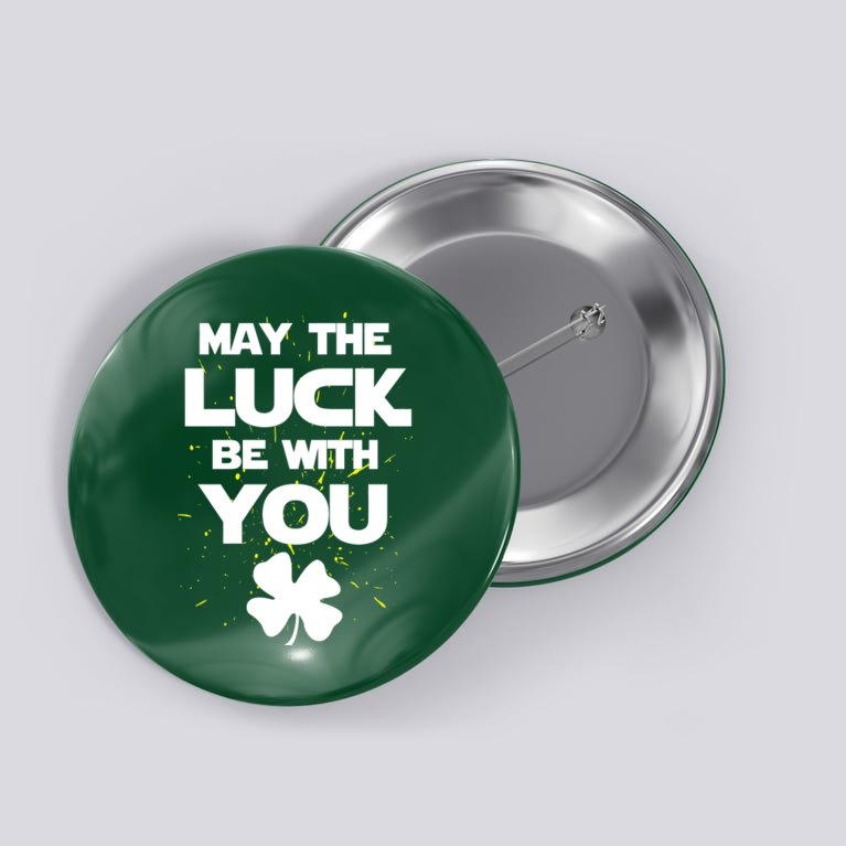 May The Luck Be With You Irish Parody Button
