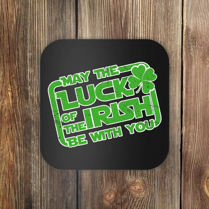 May The Luck Of The Irish Be With You Coaster