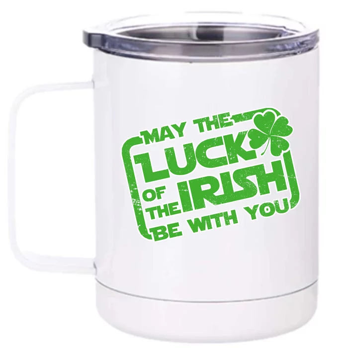 May The Luck Of The Irish Be With You Front & Back 12oz Stainless Steel Tumbler Cup