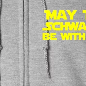 May The Schwartz Be With You Full Zip Hoodie